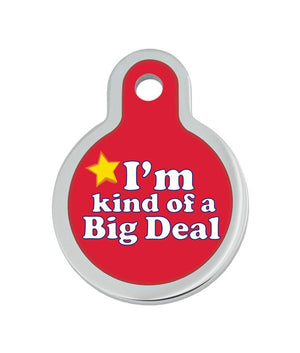 ID Tag Circle Small Raised Edge I'm Kind of a Big Deal - Small